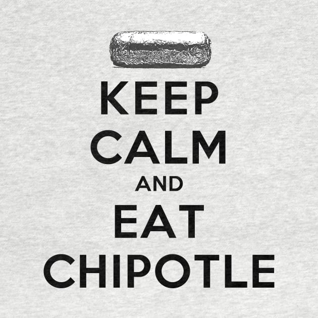 Keep Calm and Eat Chipotle by rachaelroyalty